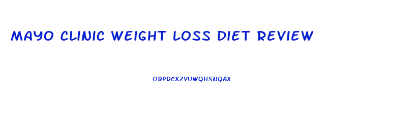 Mayo Clinic Weight Loss Diet Review