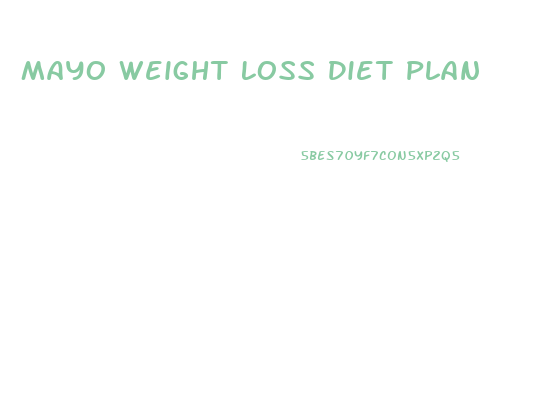 Mayo Weight Loss Diet Plan