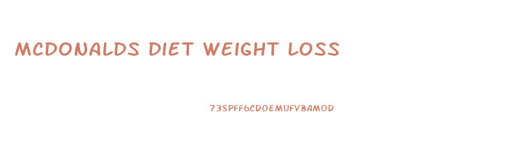 Mcdonalds Diet Weight Loss