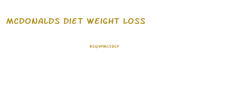 Mcdonalds Diet Weight Loss