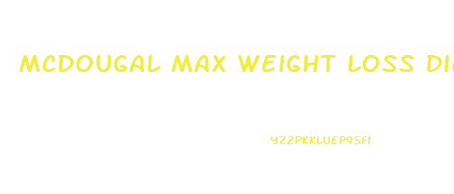 Mcdougal Max Weight Loss Diet