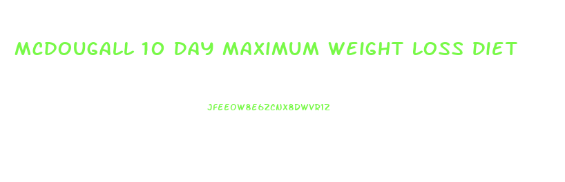 Mcdougall 10 Day Maximum Weight Loss Diet