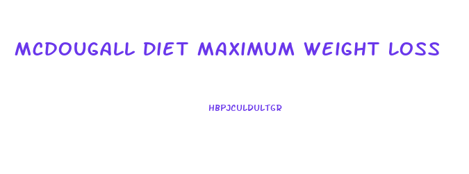 Mcdougall Diet Maximum Weight Loss