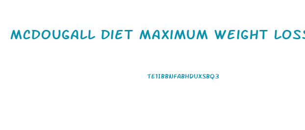 Mcdougall Diet Maximum Weight Loss