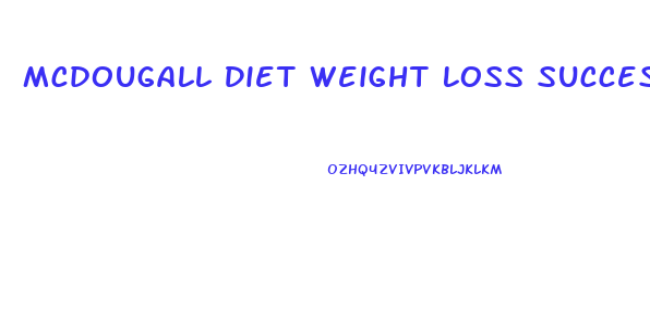Mcdougall Diet Weight Loss Success