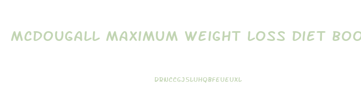 Mcdougall Maximum Weight Loss Diet Book