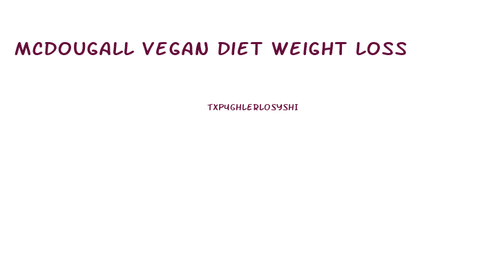 Mcdougall Vegan Diet Weight Loss