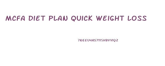 Mcfa Diet Plan Quick Weight Loss