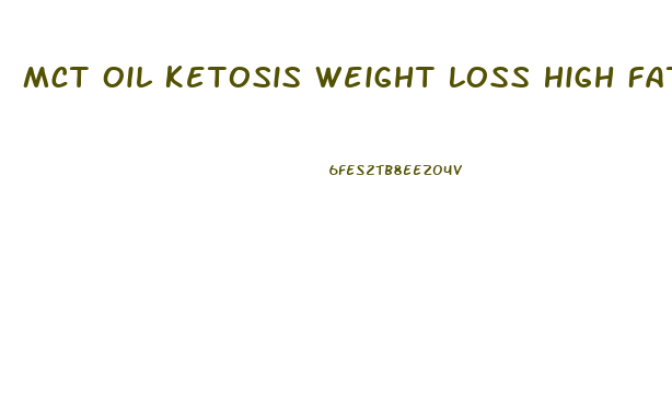 Mct Oil Ketosis Weight Loss High Fat Diet