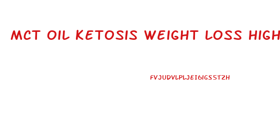 Mct Oil Ketosis Weight Loss High Fat Diet