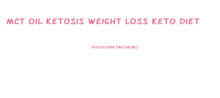 Mct Oil Ketosis Weight Loss Keto Diet