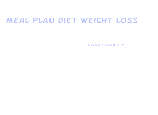 Meal Plan Diet Weight Loss