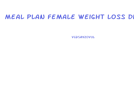 Meal Plan Female Weight Loss Diet