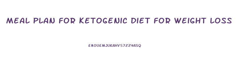 Meal Plan For Ketogenic Diet For Weight Loss