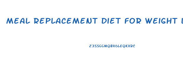 Meal Replacement Diet For Weight Loss