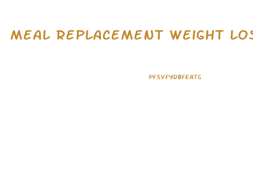 Meal Replacement Weight Loss Diet
