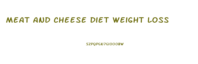 Meat And Cheese Diet Weight Loss