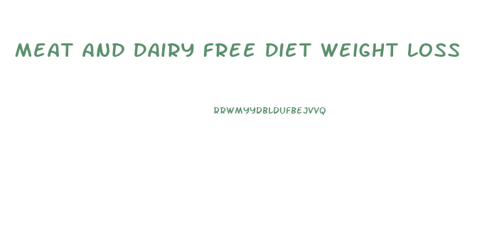 Meat And Dairy Free Diet Weight Loss