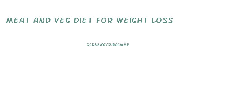 Meat And Veg Diet For Weight Loss