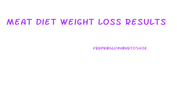 Meat Diet Weight Loss Results
