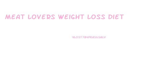 Meat Lovers Weight Loss Diet