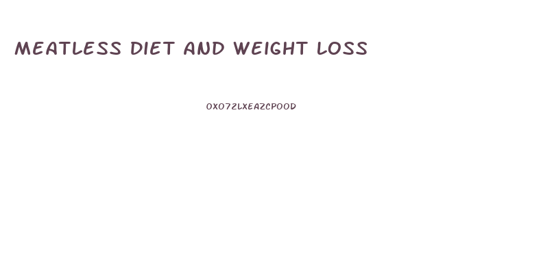 Meatless Diet And Weight Loss