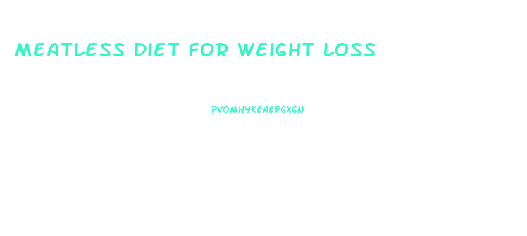 Meatless Diet For Weight Loss