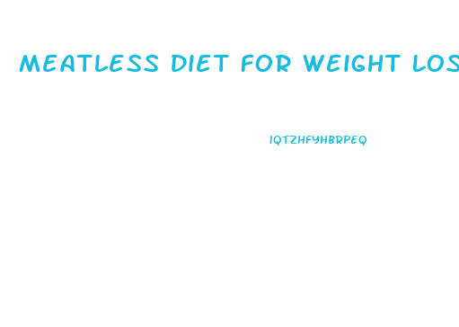 Meatless Diet For Weight Loss