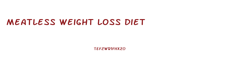 Meatless Weight Loss Diet