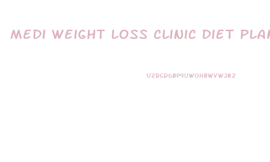 Medi Weight Loss Clinic Diet Plan