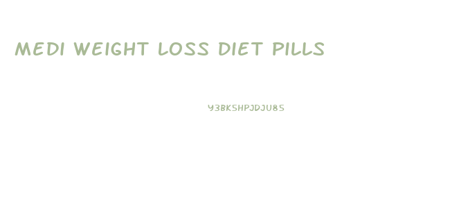 Medi Weight Loss Diet Pills