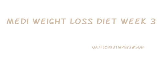Medi Weight Loss Diet Week 3