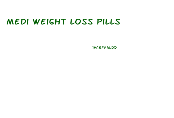 Medi Weight Loss Pills