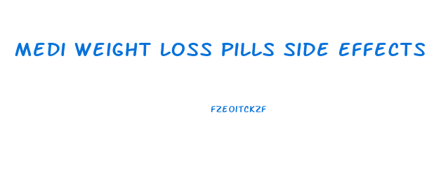 Medi Weight Loss Pills Side Effects