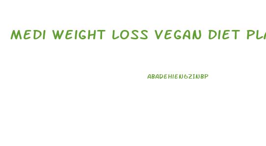 Medi Weight Loss Vegan Diet Plan