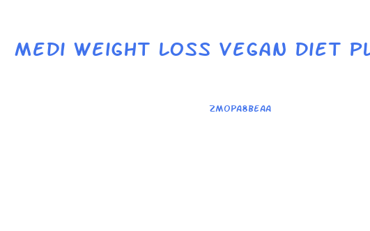 Medi Weight Loss Vegan Diet Plan