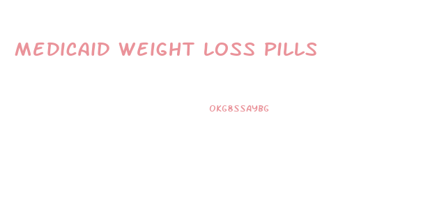 Medicaid Weight Loss Pills