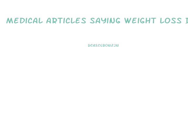Medical Articles Saying Weight Loss Is 80 Diet
