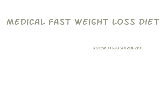 Medical Fast Weight Loss Diet