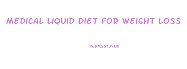 Medical Liquid Diet For Weight Loss