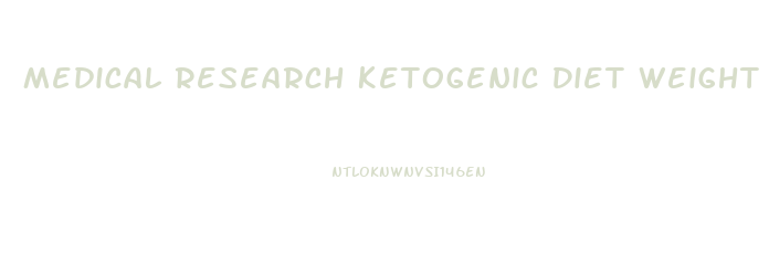 Medical Research Ketogenic Diet Weight Loss