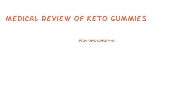 Medical Review Of Keto Gummies