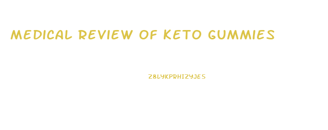 Medical Review Of Keto Gummies