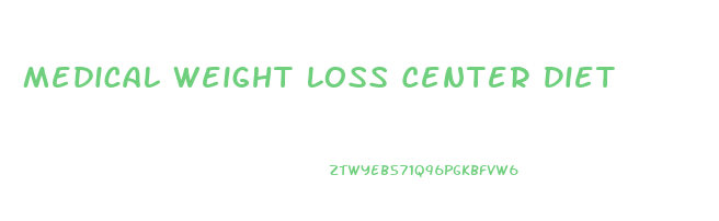 Medical Weight Loss Center Diet