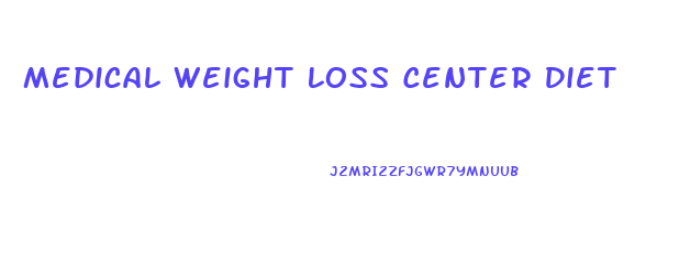 Medical Weight Loss Center Diet
