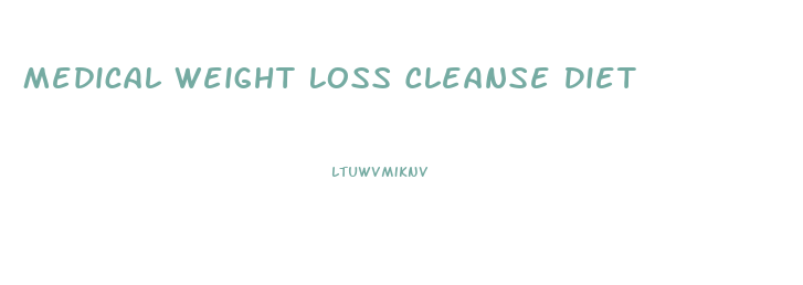 Medical Weight Loss Cleanse Diet