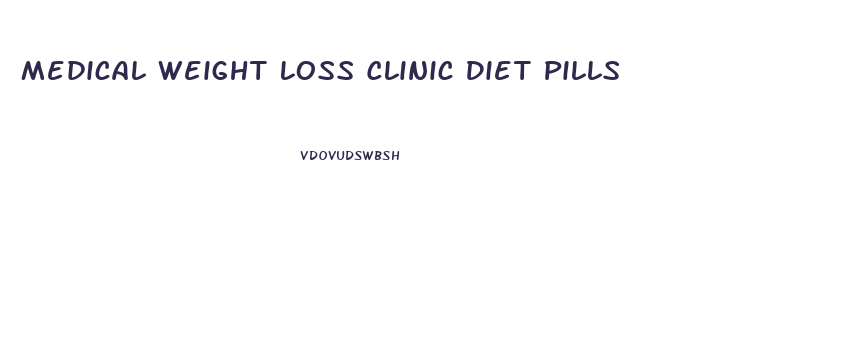 Medical Weight Loss Clinic Diet Pills