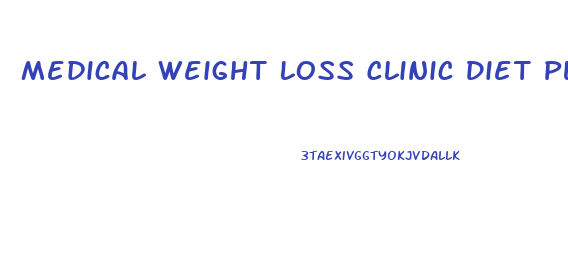 Medical Weight Loss Clinic Diet Plan