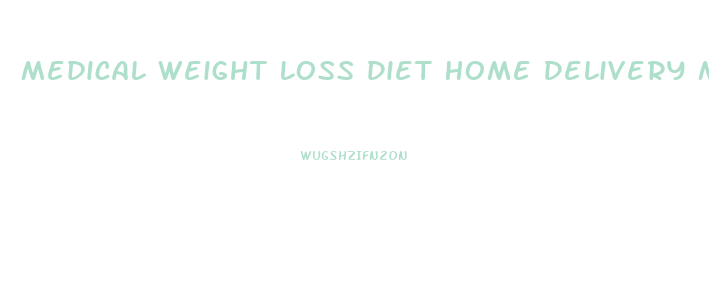 Medical Weight Loss Diet Home Delivery Meals