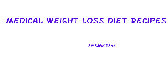 Medical Weight Loss Diet Recipes